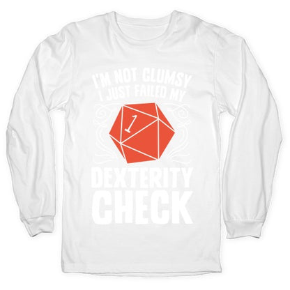 I'm Not Clumsy, I Just Failed My Dexterity Check Longsleeve Tee