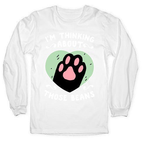 I'm Thinking About Those Beans Longsleeve Tee