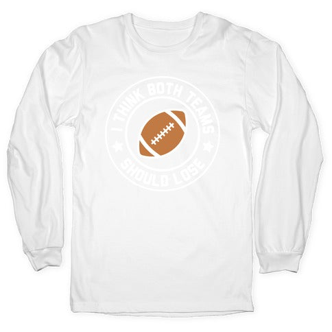 I Think Both Teams Should Lose (Football) Longsleeve Tee