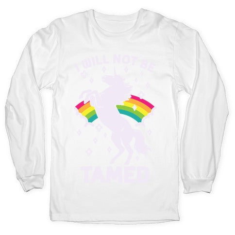 I Will Not Be Tamed Unicorn Longsleeve Tee