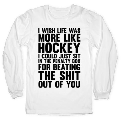 I Wish Life Was Like Hockey Longsleeve Tee