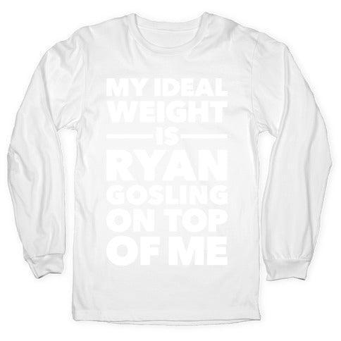 Ideal Weight (Ryan Gosling) Longsleeve Tee