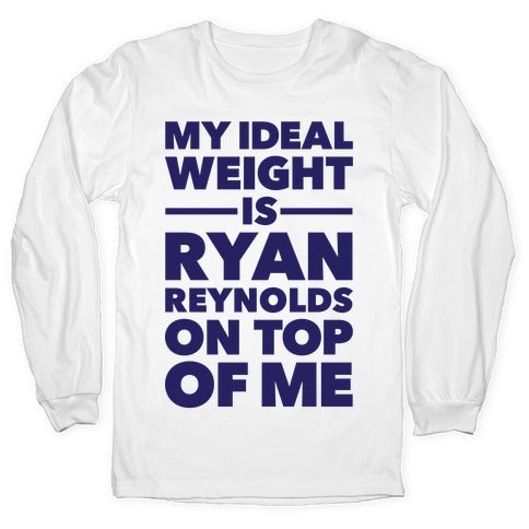 Ideal Weight (Ryan Reynolds) Longsleeve Tee
