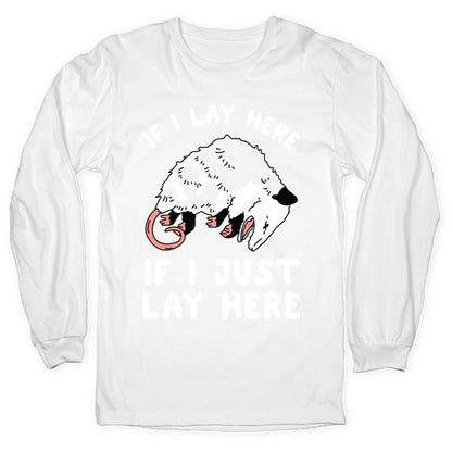 If I Lay Here If I Just Lay Here Opossum Longsleeve Tee