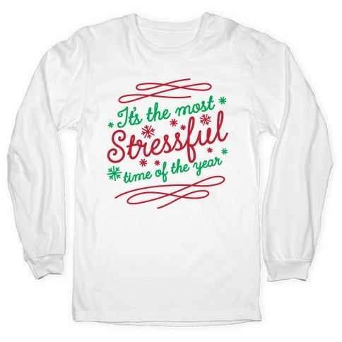 It's The Most Stressful Time Of The Year Longsleeve Tee