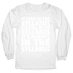 It Was in the Syllabus It's Still in the Syllabus It's ALWAYS in the Syllabus Longsleeve Tee