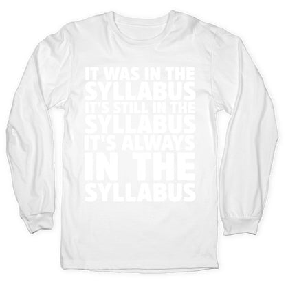 It Was in the Syllabus It's Still in the Syllabus It's ALWAYS in the Syllabus Longsleeve Tee