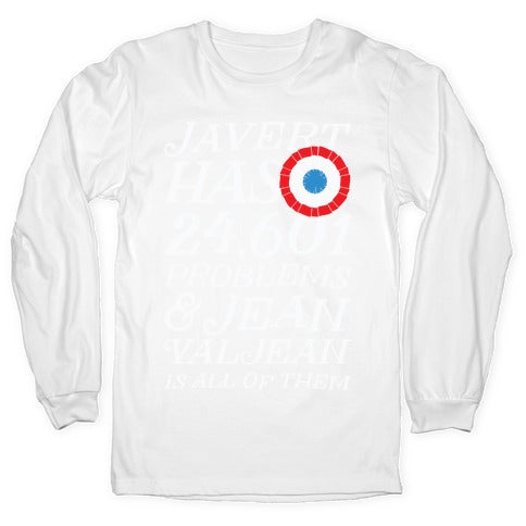 Javert Has 24,601 Problems Longsleeve Tee