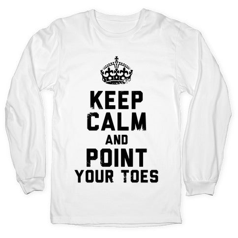 Keep Calm and Point Your Toes (Tank) Longsleeve Tee