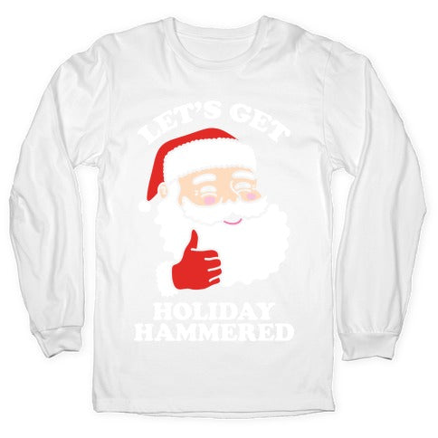 Let's Get Holiday Hammered Longsleeve Tee