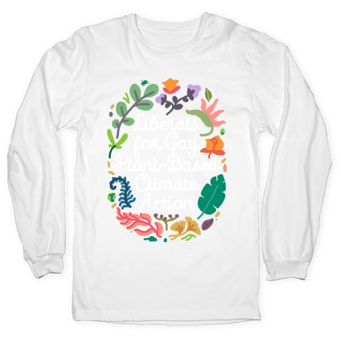 Liberals For Gay Plant-Based Climate Action Longsleeve Tee