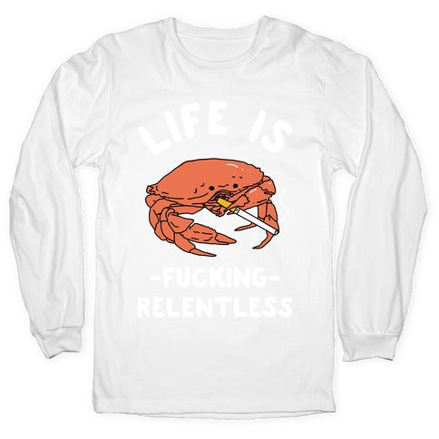 Life is Fucking Relentless Longsleeve Tee