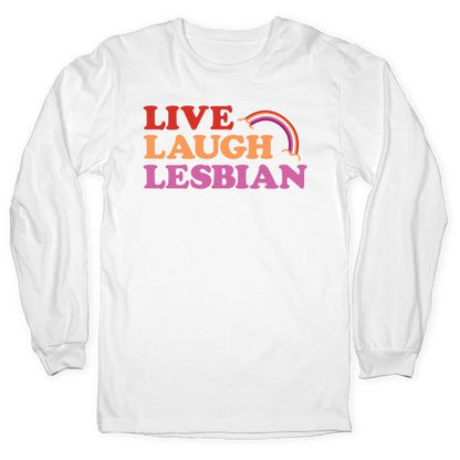 Live Laugh Lesbian Longsleeve Tee