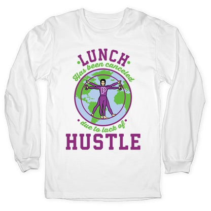 Lunch Has Been Canceled Due to Lack Of Hustle Longsleeve Tee