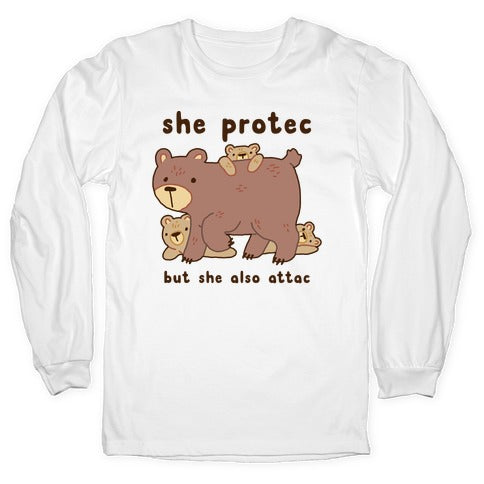 Mama Bear She Protec But She Also Attac Longsleeve Tee