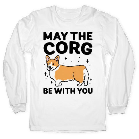 May The Corg Be With You Parody Longsleeve Tee