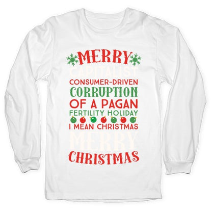 Merry Corruption Of A Pagan Holiday, I Mean Christmas Longsleeve Tee