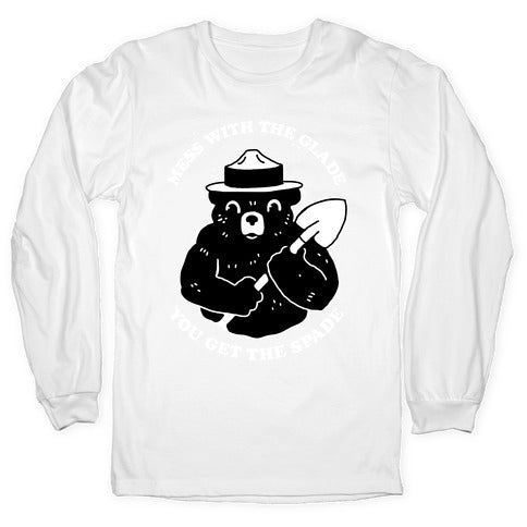 Mess With the Glade, You Get the Spade  Longsleeve Tee
