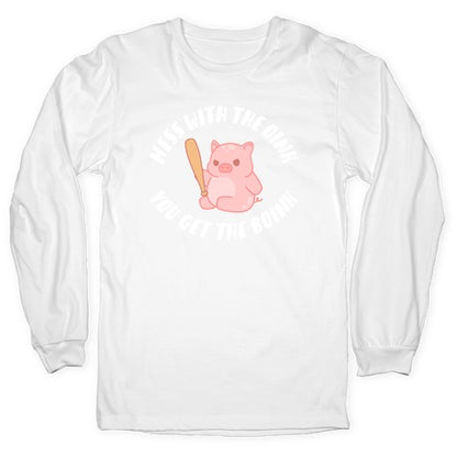 Mess With The Oink You Get The Boink Longsleeve Tee
