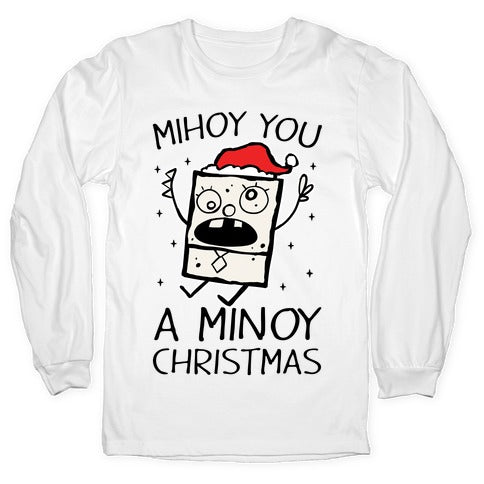 Mihoy You A Minoy Christmas Longsleeve Tee