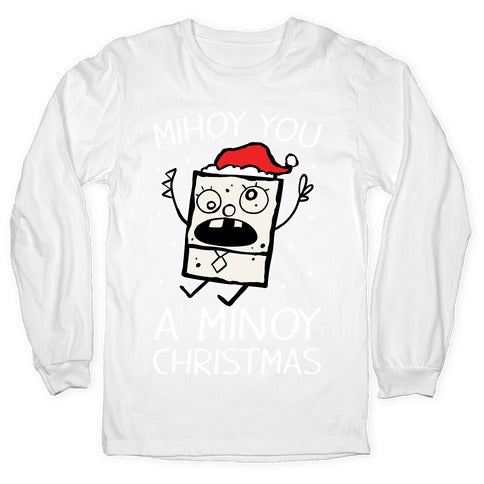 Mihoy You A Minoy Christmas Longsleeve Tee