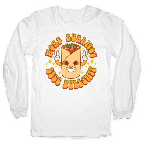 More Burritos Less Bullshit Longsleeve Tee