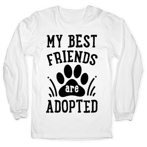 My Best Friends are Adopted Longsleeve Tee