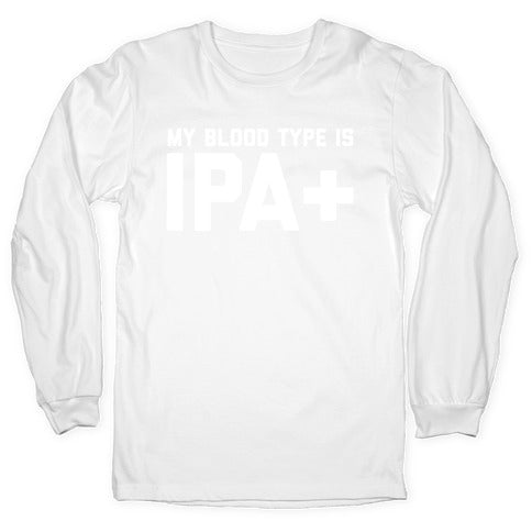 My Blood Type Is Ipa+  Longsleeve Tee