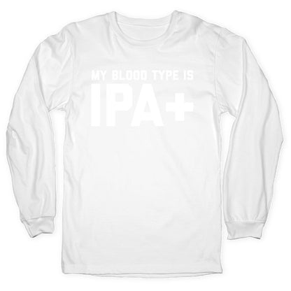 My Blood Type Is Ipa+  Longsleeve Tee