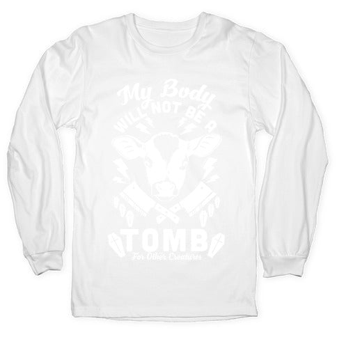 My Body Will Not Be a Tomb Longsleeve Tee