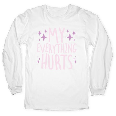 My Everything Hurts Longsleeve Tee