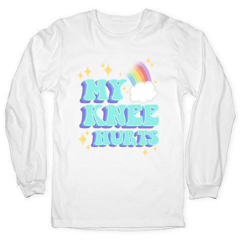 My Knee Hurts Longsleeve Tee
