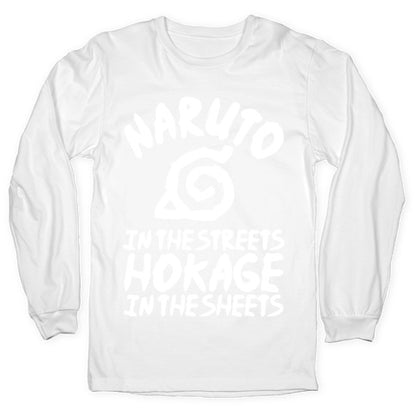 Naruto in the Streets Hokage in the Sheets Longsleeve Tee