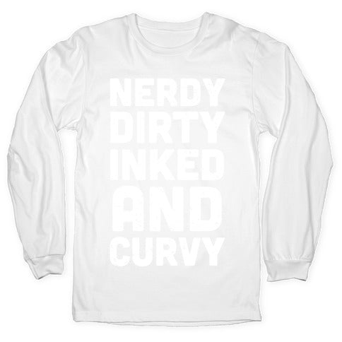 Nerdy, Dirty, Inked And Curvy Longsleeve Tee
