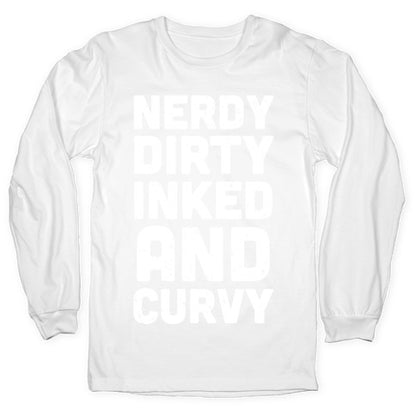 Nerdy, Dirty, Inked And Curvy Longsleeve Tee