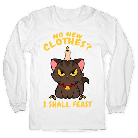 No New Clothes? I Shall Feast Yule Cat Longsleeve Tee