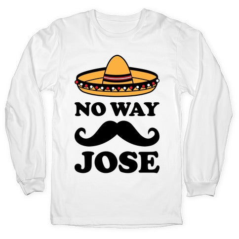 No Way Jose Longsleeve Tee
