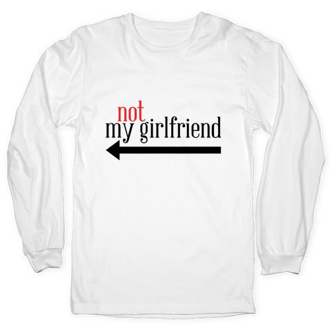 Not My Girlfriend Longsleeve Tee