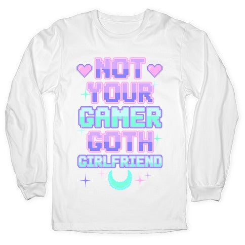 Not Your Gamer Goth Girlfriend Longsleeve Tee