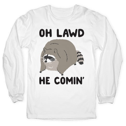 Oh Lawd He Comin' Raccoon Longsleeve Tee