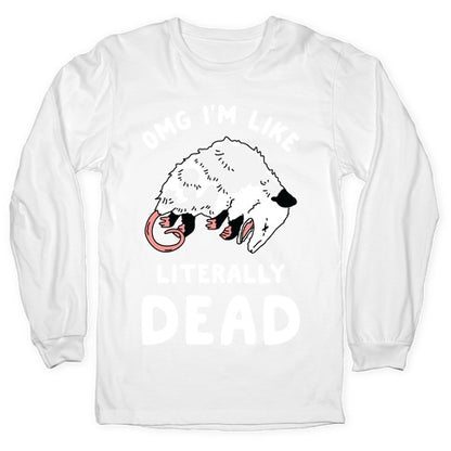OMG I'm Literally Dead Possum Longsleeve Tee