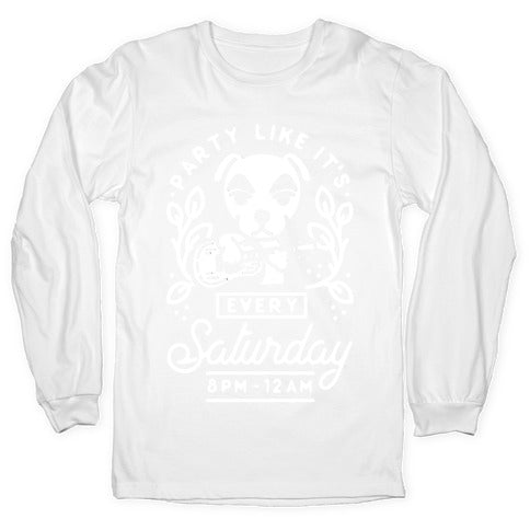 Party Like It's Every Saturday 8pm-12am KK Slider Longsleeve Tee