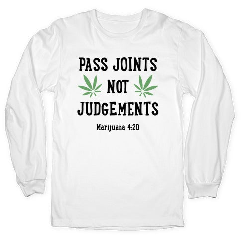 Pass Joints Not Judgements Longsleeve Tee