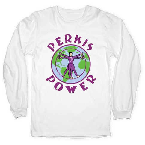 Perkis Power I'm Perkisizing Longsleeve Tee