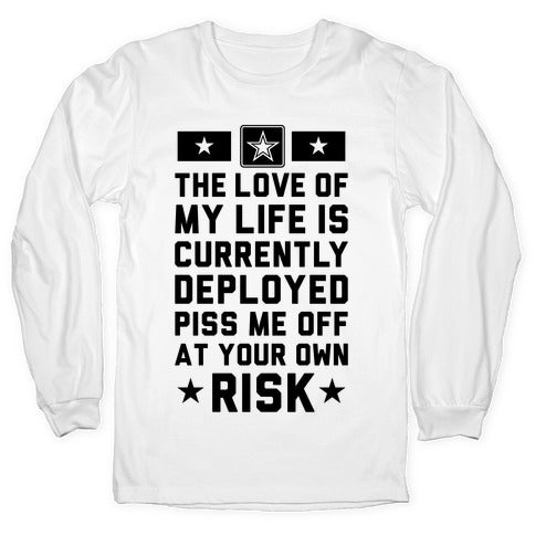 Piss Me Off At Your Own Risk (Army) Longsleeve Tee