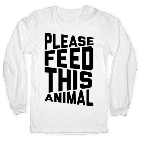 Please Feed This Animal Longsleeve Tee