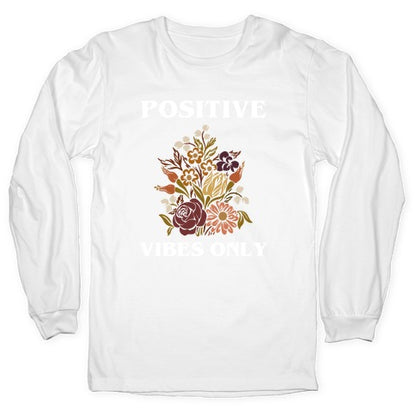 Positive Vibes Only With A Graphic Of A Sunflower Longsleeve Tee