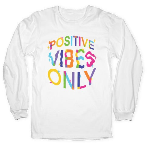 Positive Vibes Only Longsleeve Tee