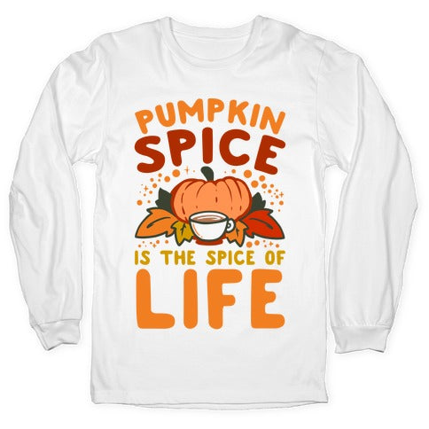 Pumpkin Spice is the Spice of Life Longsleeve Tee