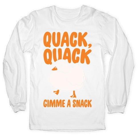 Quack Quack Gimme A Snack Duck White Print Longsleeve Tee
